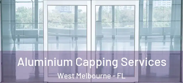 Aluminium Capping Services West Melbourne - FL