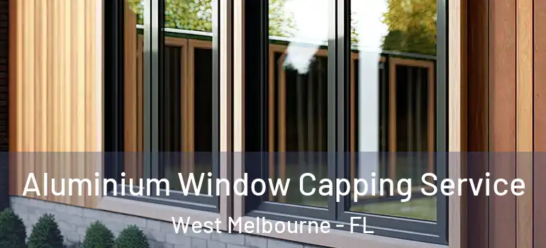 Aluminium Window Capping Service West Melbourne - FL