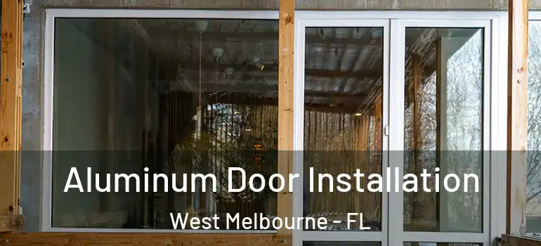 Aluminum Door Installation West Melbourne - FL