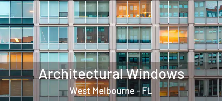 Architectural Windows West Melbourne - FL
