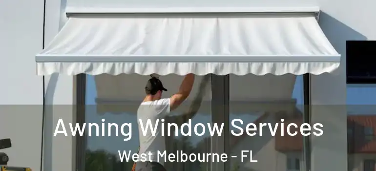 Awning Window Services West Melbourne - FL