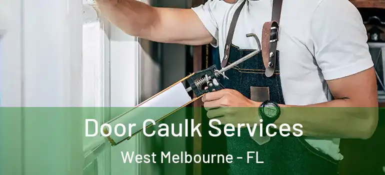 Door Caulk Services West Melbourne - FL