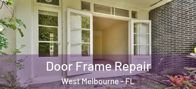 Door Frame Repair West Melbourne - FL