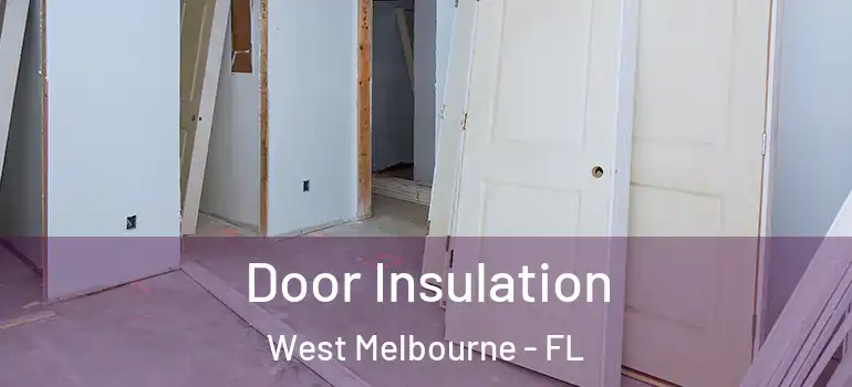 Door Insulation West Melbourne - FL