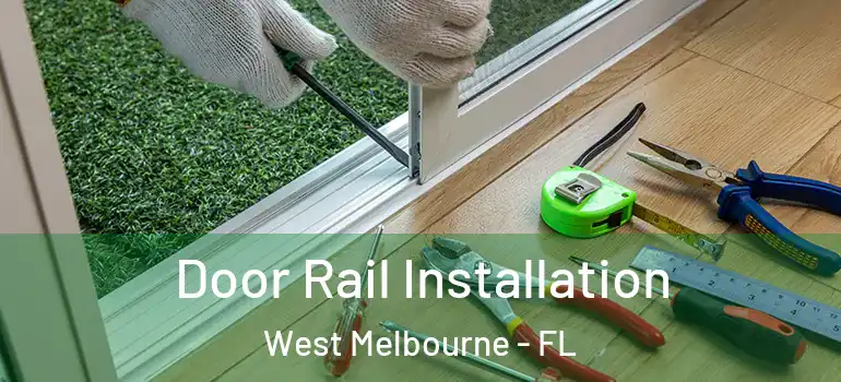 Door Rail Installation West Melbourne - FL