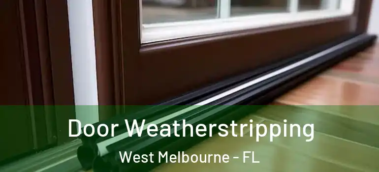 Door Weatherstripping West Melbourne - FL
