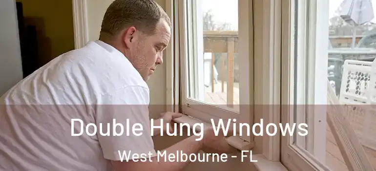 Double Hung Windows West Melbourne - FL