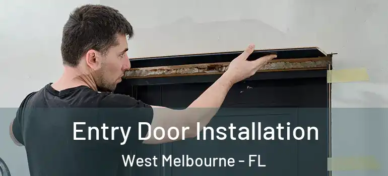 Entry Door Installation West Melbourne - FL