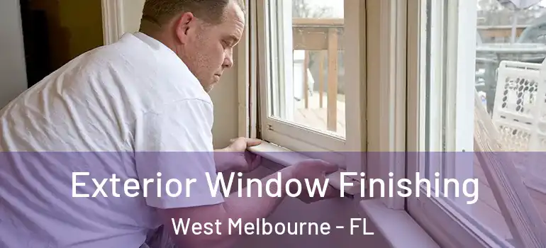 Exterior Window Finishing West Melbourne - FL