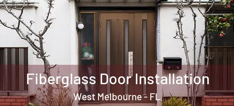 Fiberglass Door Installation West Melbourne - FL