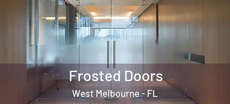 Frosted Doors West Melbourne - FL