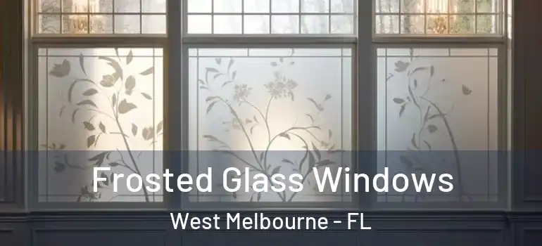 Frosted Glass Windows West Melbourne - FL
