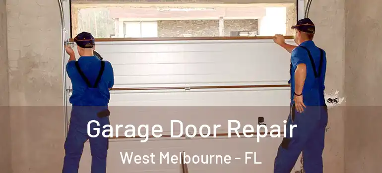 Garage Door Repair West Melbourne - FL