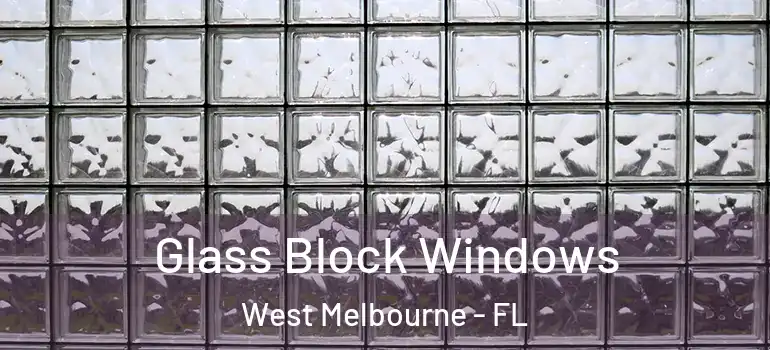 Glass Block Windows West Melbourne - FL