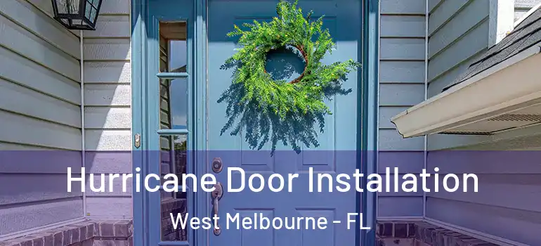 Hurricane Door Installation West Melbourne - FL