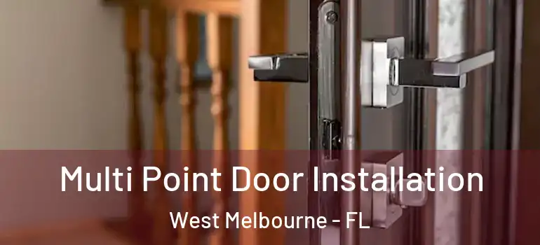 Multi Point Door Installation West Melbourne - FL