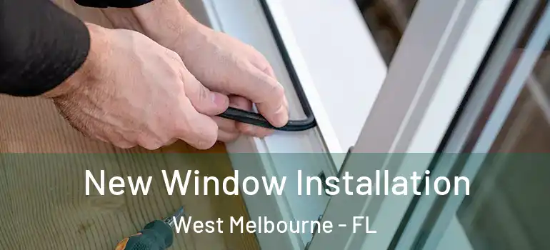 New Window Installation West Melbourne - FL