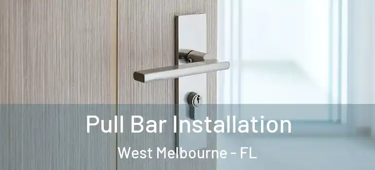 Pull Bar Installation West Melbourne - FL