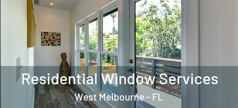 Residential Window Services West Melbourne - FL