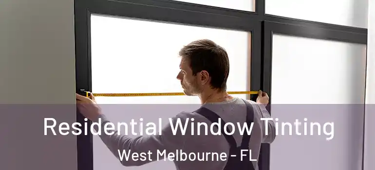 Residential Window Tinting West Melbourne - FL