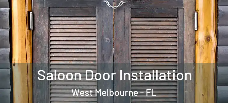 Saloon Door Installation West Melbourne - FL
