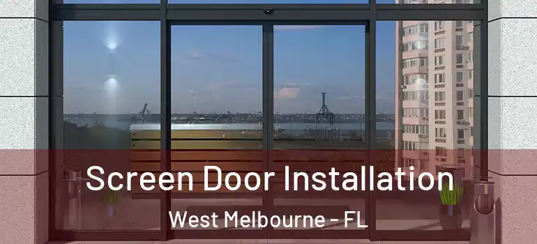 Screen Door Installation West Melbourne - FL
