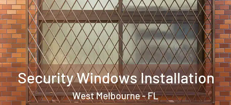 Security Windows Installation West Melbourne - FL