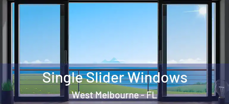 Single Slider Windows West Melbourne - FL