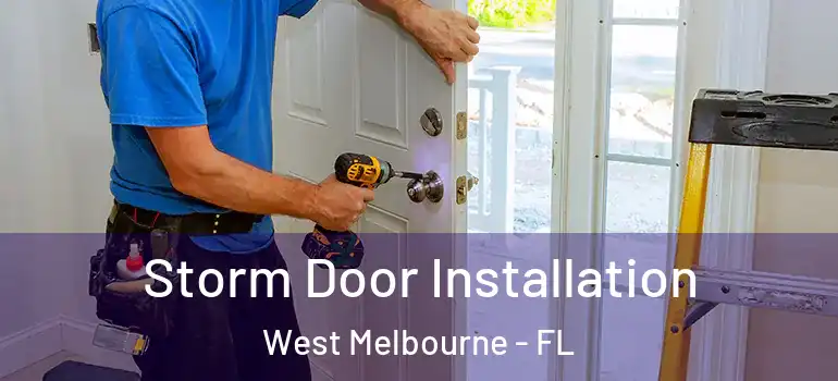 Storm Door Installation West Melbourne - FL
