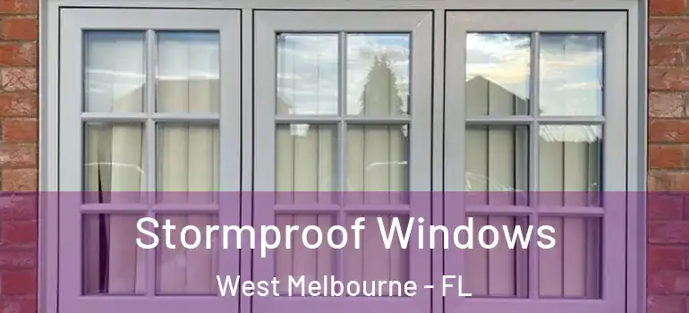 Stormproof Windows West Melbourne - FL