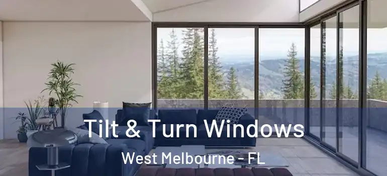 Tilt & Turn Windows West Melbourne - FL