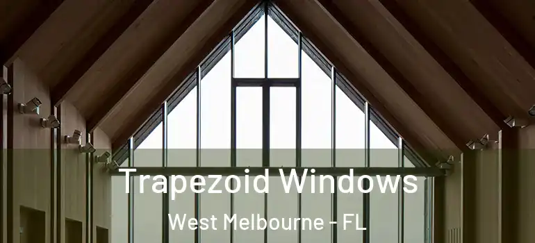 Trapezoid Windows West Melbourne - FL