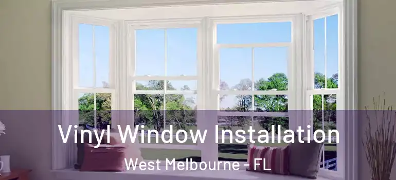 Vinyl Window Installation West Melbourne - FL