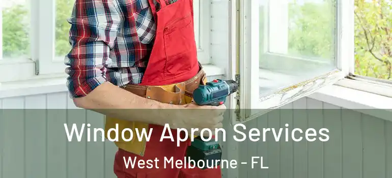 Window Apron Services West Melbourne - FL