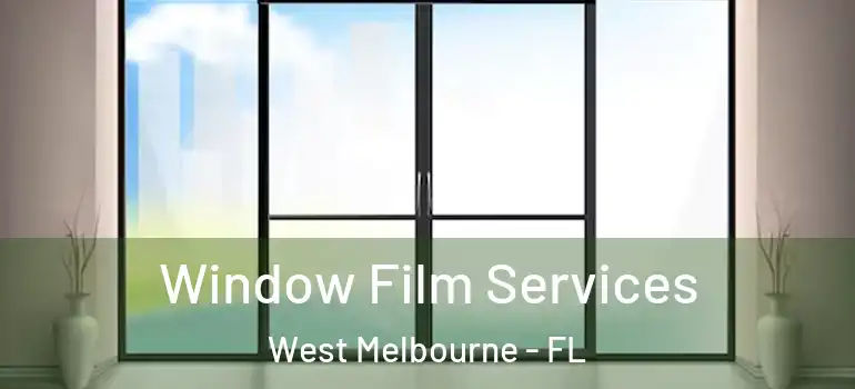  Window Film Services West Melbourne - FL