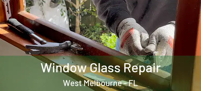 Window Glass Repair West Melbourne - FL
