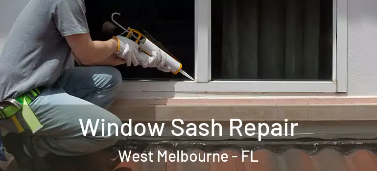 Window Sash Repair West Melbourne - FL