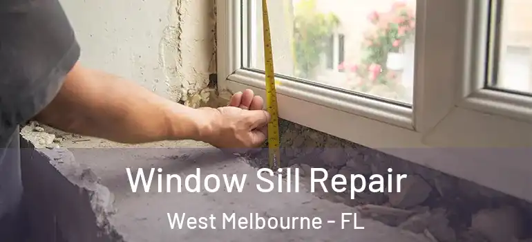 Window Sill Repair West Melbourne - FL