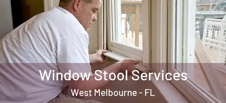Window Stool Services West Melbourne - FL