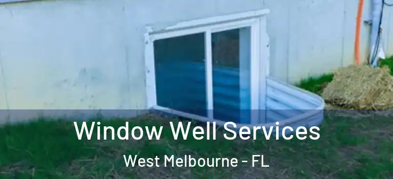 Window Well Services West Melbourne - FL