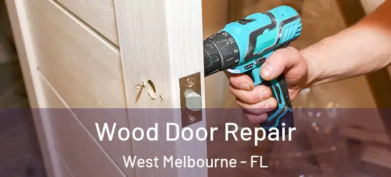 Wood Door Repair West Melbourne - FL