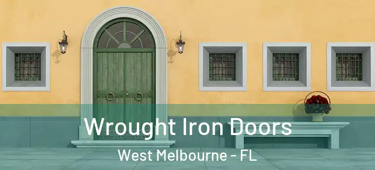 Wrought Iron Doors West Melbourne - FL